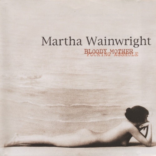 Martha Wainwright - Bloody Mother Fucking Asshole